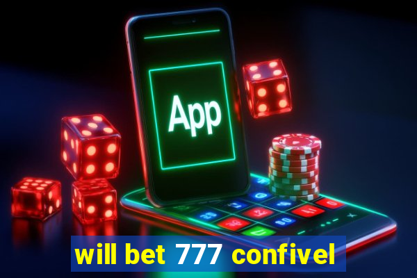 will bet 777 confivel